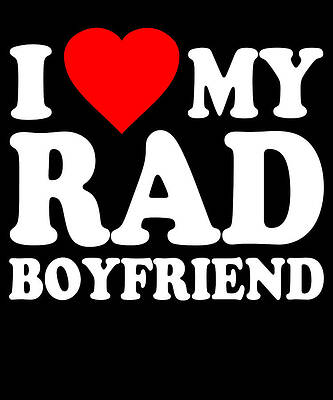 Wall Art - Digital Art - I Love My Rad Boyfriend by Flippin Sweet Gear