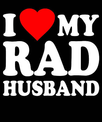 Wall Art - Digital Art - I Love My Rad Husband by Flippin Sweet Gear