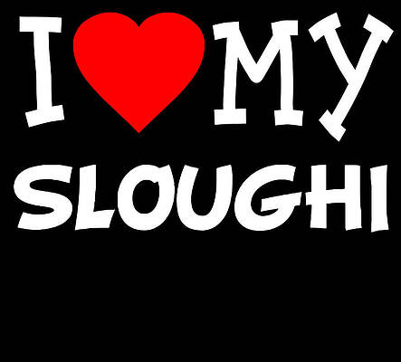 Wall Art - Digital Art - I Love My Sloughi Dog Breed by Flippin Sweet Gear