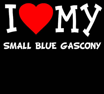 Wall Art - Digital Art - I Love My Small Blue Gascony Dog Breed by Flippin Sweet Gear