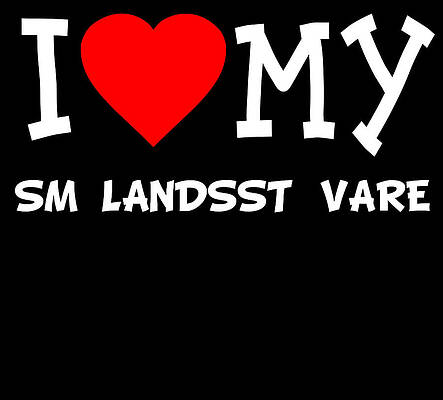 Wall Art - Digital Art - I Love My Smlandsstvare Dog Breed by Flippin Sweet Gear
