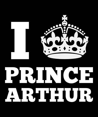 Wall Art - Digital Art - I Love Prince Arthur by Flippin Sweet Gear