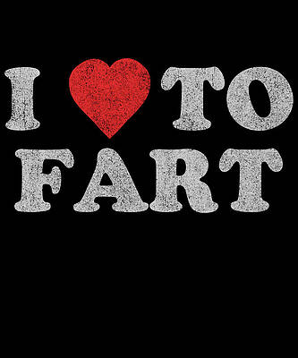 Wall Art - Digital Art - I Love To Fart Funny Joke by Flippin Sweet Gear