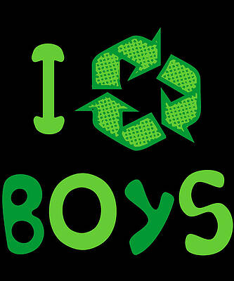 Wall Art - Digital Art - I Recycle Boys Funny Cute by Flippin Sweet Gear