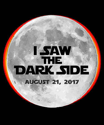Wall Art - Digital Art - I Saw The Dark Side Total Solar Eclipse by Flippin Sweet Gear