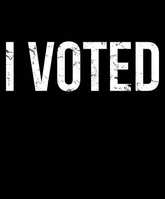 Wall Art - Digital Art - I Voted Election by Flippin Sweet Gear