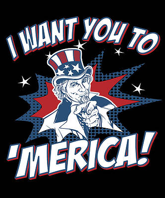 Wall Art - Digital Art - I Want You to Merica 4th of July Patriotic by Flippin Sweet Gear
