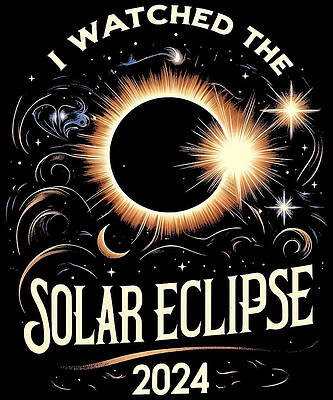 Wall Art - Digital Art - I Watched the Solar Eclipse 2024 by Flippin Sweet Gear