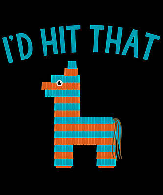 Wall Art - Digital Art - Id Hit That Pinata by Flippin Sweet Gear