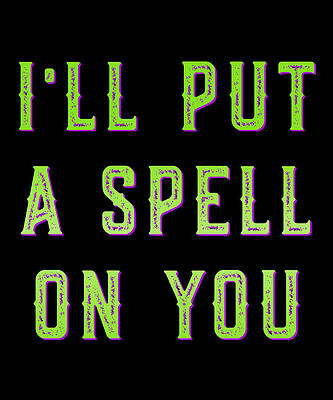 Wall Art - Digital Art - Ill Put A Spell On You by Flippin Sweet Gear