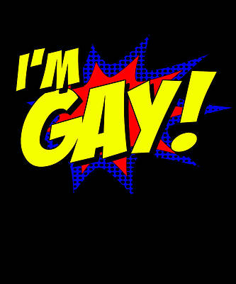 Wall Art - Digital Art - Im Gay by Flippin Sweet Gear