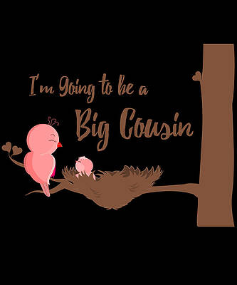 Wall Art - Digital Art - Im Going To Be A Big Cousin by Flippin Sweet Gear