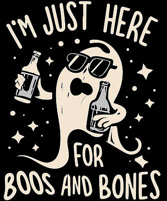 Wall Art - Digital Art - Im Just Here For Boos and Bones by Flippin Sweet Gear
