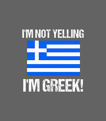  Digital Art - IM Not Yelling IM Greek Country Flag Greece Quote Retro by JohnAm Ameli