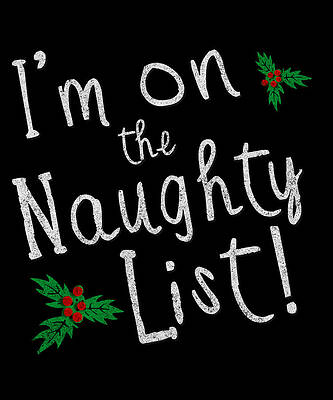 Wall Art - Digital Art - Im On The Naughty List by Flippin Sweet Gear