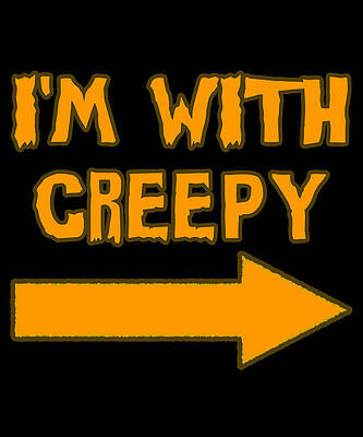 Wall Art - Digital Art - Im With Creepy Funny Halloween by Flippin Sweet Gear