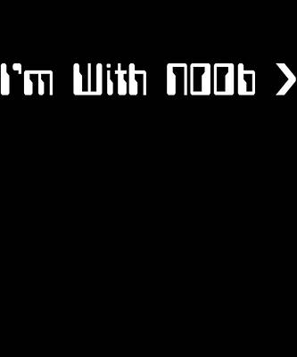 Wall Art - Digital Art - Im With Noob by Flippin Sweet Gear