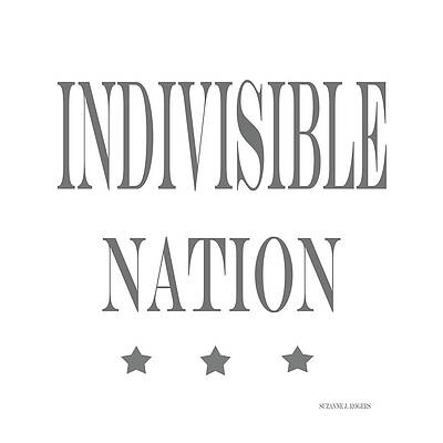 INDIVISIBLE NATION-s by Suzanne Rogers INDIVISIBLE NATION-s by Suzanne Rogers