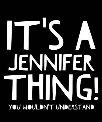 Wall Art - Digital Art - Its A Jennifer Thing You Wouldnt Understand by Flippin Sweet Gear