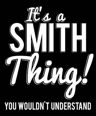 Wall Art - Digital Art - Its A Smith Thing You Wouldnt Understand by Flippin Sweet Gear