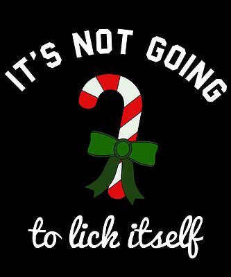 Wall Art - Digital Art - Its Not Going To Lick Itself by Flippin Sweet Gear