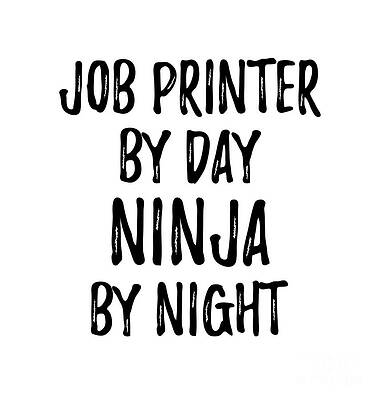 Wall Art - Digital Art - Job Printer Gift Ninja by Day Job Printer by Night by Jeff Creation