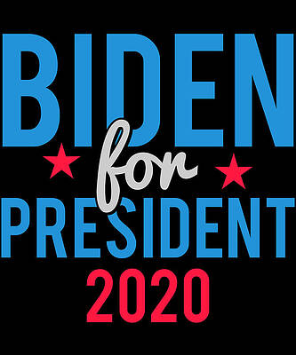 Wall Art - Digital Art - Joe Biden for President 2020 by Flippin Sweet Gear
