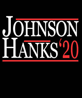 Wall Art - Digital Art - Johnson Hanks For President 2020 by Flippin Sweet Gear