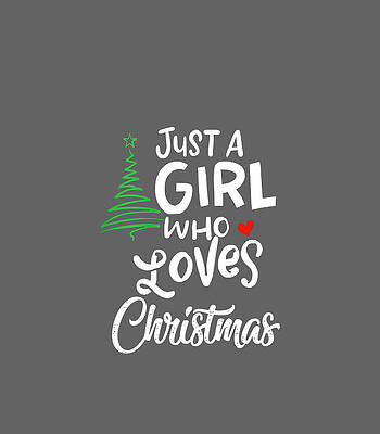 Just a Girl who Loves Christmas a for XMAS by Jonah Rainey