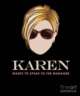 Karen wants to Speak to the Manager by Vector Deluxe
