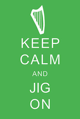 Keep Calm And Jig On by Suzanne Powers Keep Calm And Jig On by Suzanne Powers