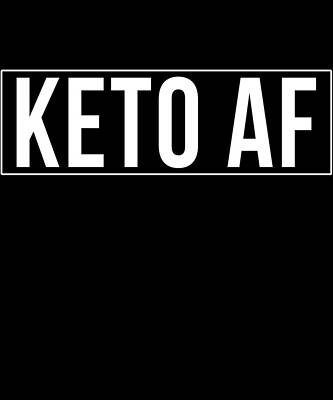 Wall Art - Digital Art - Keto Af by Flippin Sweet Gear