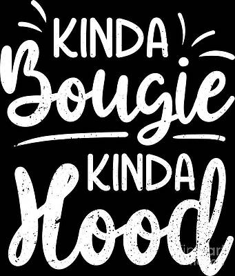 Kinda boujee kinda hood on sale