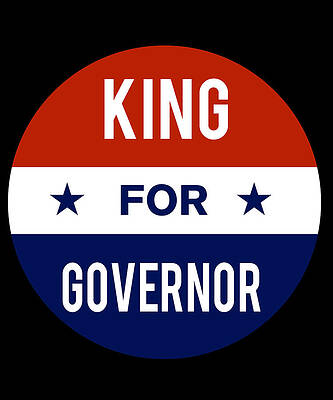 Wall Art - Digital Art - King For Governor by Flippin Sweet Gear