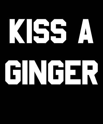 Wall Art - Digital Art - Kiss A Ginger by Flippin Sweet Gear