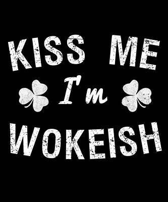 Wall Art - Digital Art - Kiss Me Im Wokeish by Flippin Sweet Gear