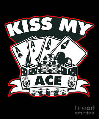 Wall Art - Digital Art - Kiss My Ace Poker Player Casino Cards Gambler Gift by Thomas Larch