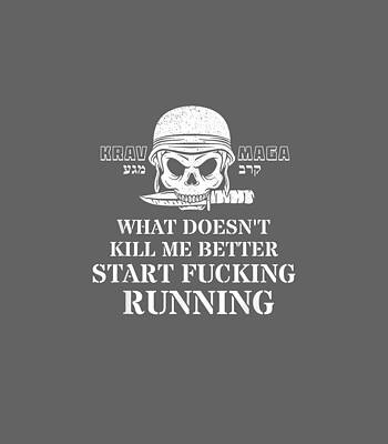  Digital Art - Krav Maga What Doesnt Kill Me Better Start Fucking Running by Sophic Ehab