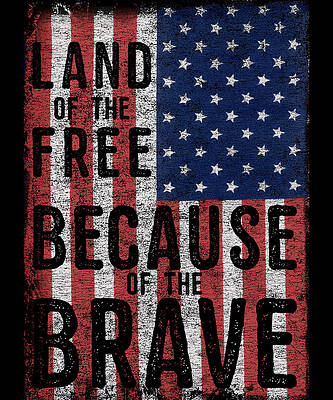 Wall Art - Digital Art - Land Of The Free Because Of The Brave by Flippin Sweet Gear