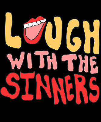 Wall Art - Digital Art - Laugh With The Sinners by Flippin Sweet Gear