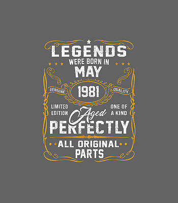 Legends Born In May 1981 40th Birthday 40 Years Old by Monroe Alexia
