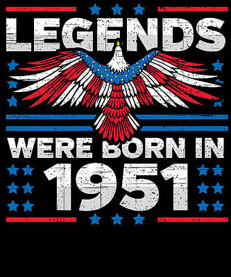 Wall Art - Digital Art - Legends Were Born in 1951 Patriotic Birthday by Flippin Sweet Gear