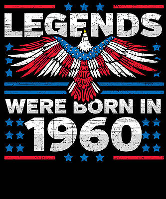 Wall Art - Digital Art - Legends Were Born in 1960 Patriotic Birthday by Flippin Sweet Gear