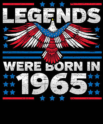 Wall Art - Digital Art - Legends Were Born in 1965 Patriotic Birthday by Flippin Sweet Gear