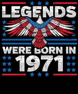 Wall Art - Digital Art - Legends Were Born in 1971 Patriotic Birthday by Flippin Sweet Gear