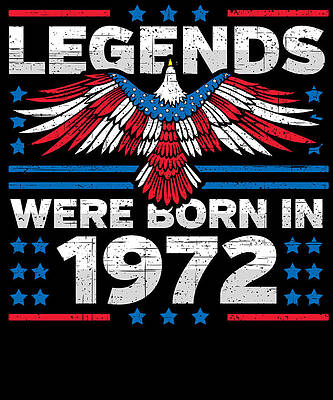 Wall Art - Digital Art - Legends Were Born in 1972 Patriotic Birthday by Flippin Sweet Gear