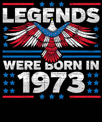 Wall Art - Digital Art - Legends Were Born in 1973 Patriotic Birthday by Flippin Sweet Gear