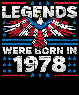 Wall Art - Digital Art - Legends Were Born in 1978 Patriotic Birthday by Flippin Sweet Gear