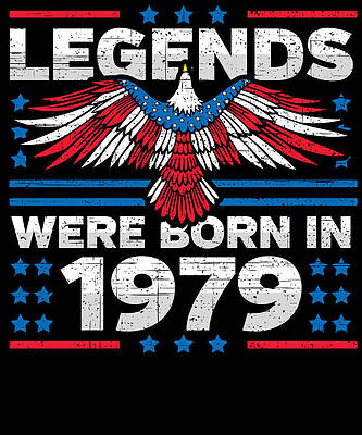 Wall Art - Digital Art - Legends Were Born in 1979 Patriotic Birthday by Flippin Sweet Gear