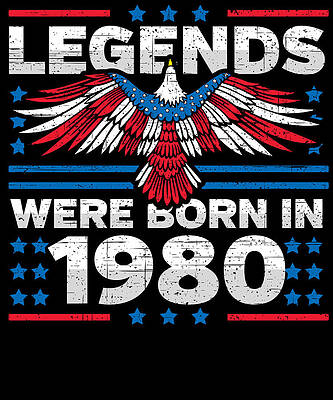 Wall Art - Digital Art - Legends Were Born in 1980 Patriotic Birthday by Flippin Sweet Gear